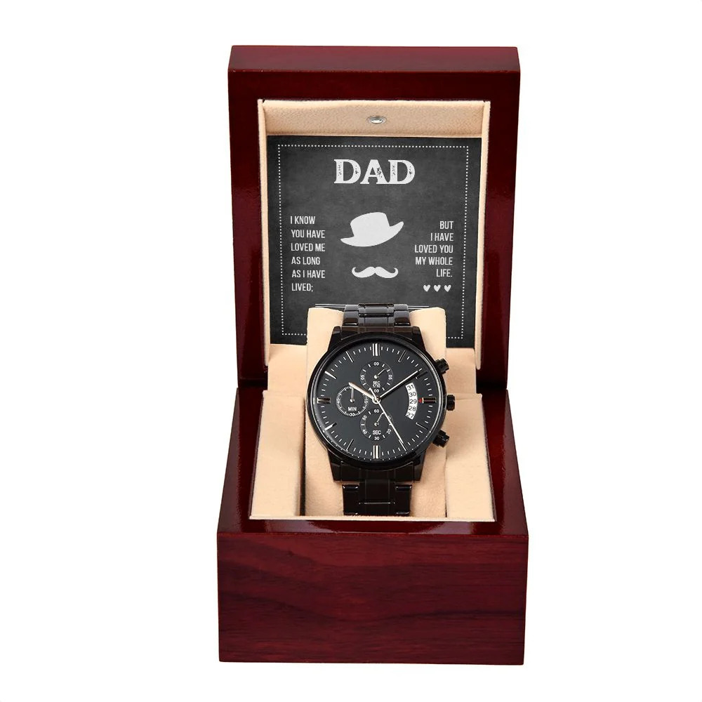 To My Dad I Know You Have Loved Me Black Chronograph Watch Inspirational Messag
